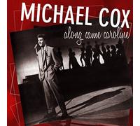 Michael Cox - Along Came Caroline