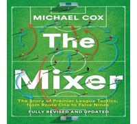Michael Cox MIXER PB : The Story of Premier League Tactics, from Route One to Michael Cox Multicolor