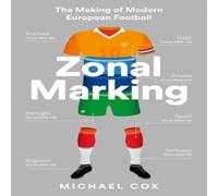 Michael Cox ZONAL MARKING PB : The Making of Modern European Football Michael Cox Multicolor