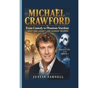 MICHAEL CRAWFORD: From Comedy to Phantom Stardom West End Legacy and Screen Triumph