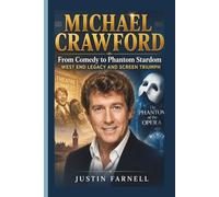 MICHAEL CRAWFORD: From Comedy to Phantom Stardom West End Legacy and Screen Triumph
