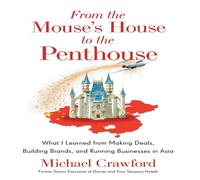 Michael Crawford From the Mouse's House to the Penthouse: What I Learned from Michael Crawford Multicolor