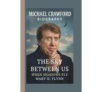 MICHAEL CRAWFORD: THE SKY BETWEEN US: WHEN SHADOWS FLY