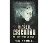Michael Crichton Nothing Works Right: Nothing Can Go Wrong Vol. 2