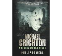 Michael Crichton Nothing Works Right: Nothing Can Go Wrong Vol. 2