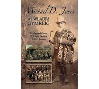 Michael D. Jones a'i Wladfa Gymreig