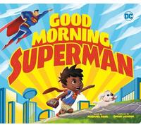 Michael Dahl DC Super Heroes: Good Morning Superman (Board Book) DC Super Heroes