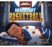 Goodnight Basketball (Sports Illustrated Kids Bedtime Books)