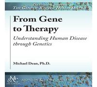 Michael Dean From Gene to Therapy: Understanding Human Disease Through Genetics Michael Dean Multicolor