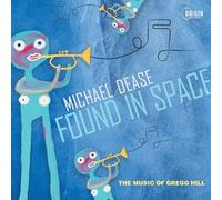Michael Dease - Found in Space: The Music of Gregg Hill