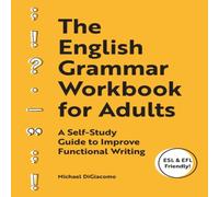 Michael DiGiacomo The English Grammar Workbook for Adults Paperback Michael DiGiacomo Multicolor