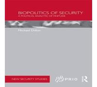 Michael Dillon Biopolitics of Security: A Political Analytic of Finitude in White Michael Dillon White