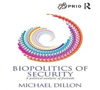 Michael Dillon Biopolitics of Security: A Political Analytic of Finitude Michael Dillon Multicolor