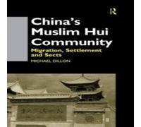 Michael Dillon China's Muslim Hui Community: Migration, Settlement & Sects in White Michael Dillon White