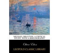 Michael Drayton; a critical study, with a bibliography