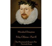 Michael Drayton - Poly-Olbion - Part II: The Nineteenth Song to The Thirtieth Song