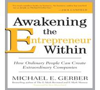Michael E Gerber Awakening the Entrepreneur Within: How Ordinary People Can Create Michael E Gerber Multicolor