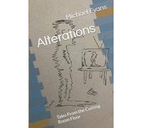 Michael Evans Alterations: Tales From the Cutting Room Floor Paperback Book Michael Evans Multicolor