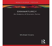 Michael Evans Dramaturgy: An Anatomy of Dramatic Forms Hardcover Book Michael Evans Multicolor