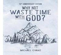 Michael Evans Why Not Waste Time with God? Paperback Book Michael Evans Multicolor