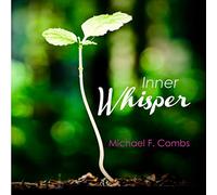 Michael F Combs - Inner Whisper