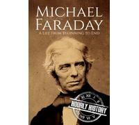 Michael Faraday: A Life from Beginning to End (Biographies of Inventors)