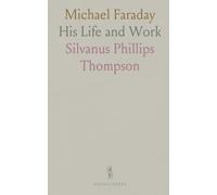 Michael Faraday: His Life and Work