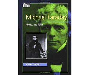 Michael Faraday: Physics and Faith (Oxford Portraits in Science)