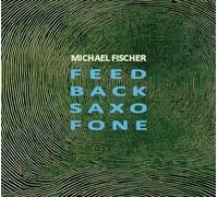 Michael Fischer - Feed Back Saxo Fone