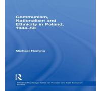 Michael Fleming Communism, Nationalism & Ethnicity in Poland, 1944-1950 Michael Fleming Multicolor