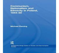 Michael Fleming Communism, Nationalism & Ethnicity in Poland, 1944-1950 Michael Fleming Multicolor