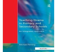 Michael Fleming Teaching Drama in Primary & Secondary Schools: An Integrated Michael Fleming Multicolor