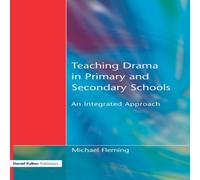Michael Fleming Teaching Drama in Primary & Secondary Schools : An Integrated Michael Fleming Multicolor