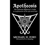 Apotheosis - The Ultimate Beginner's Guide to Luciferianism & the Left-Hand Path