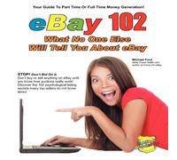 Michael Ford eBay 102: What No One Else Will Tell You About eBay Paperback Book Michael Ford Multicolor