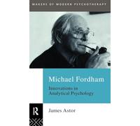 Michael Fordham: Innovations in Analytical Psychology (Makers of Modern Psychotherapy)