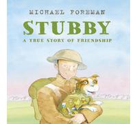 Michael Foreman Stubby: A True Story of Friendship Paperback Book Michael Foreman Multicolor