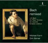 Michael Form; Dirk Börner - Bach remixed: Six "New" Flute Sonatas