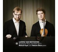 Michael Foyle & Maksim Stsura - Beethoven: Sonatas for Piano and Violin Vol.3