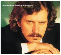 Michael Franks - The Michael Franks Anthology: The Art Of Love