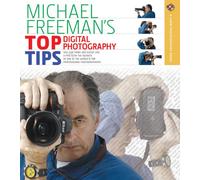 Michael Freeman's Top Digital Photography Tips