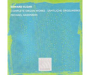 Michael Gassman - Elgar - Complete Organ Works