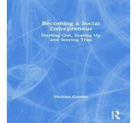 Michael Gordon Becoming a Social Entrepreneur: Starting Out, Scaling Up and Michael Gordon Multicolor