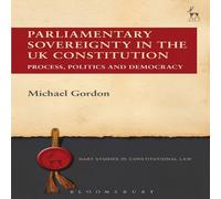 Michael Gordon Parliamentary Sovereignty in the UK Constitution Hardcover Book Michael Gordon Multicolor