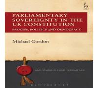 Michael Gordon Parliamentary Sovereignty in the UK Constitution: Process Michael Gordon Multicolor