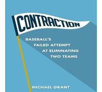 Michael Grant Contraction: Baseball's Failed Attempt at Eliminating Two Teams Michael Grant Multicolor