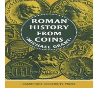 Michael Grant Roman History from Coins: Some Uses of the Imperial Coinage to the Michael Grant Multicolor