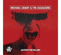 Michael Grant & The Assassins - Always The Villain