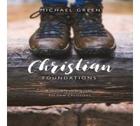 Michael Green Christian Foundations: A discipleship guide for new Christians Michael Green Multicolor