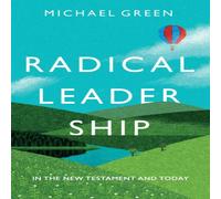 Michael Green Radical Leadership: In The New Testament & Today Paperback Book Michael Green Multicolor